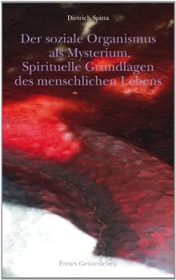 Der soziale Organismus als Mysterium: Spirituelle Grundlagen des menschlichen Lebens