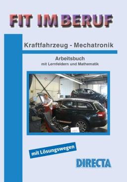 Fit im Beruf - Kraftfahrzeug-Mechatronik: Arbeitsbuch mit Lernfeldern