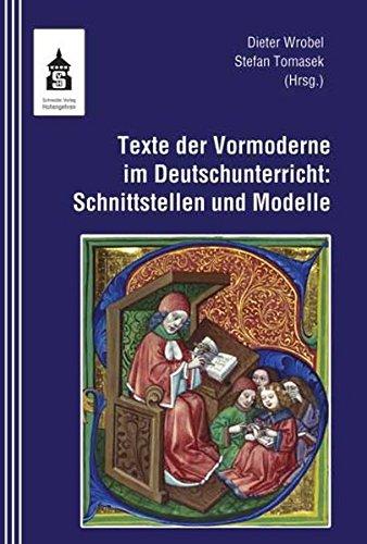 Texte der Vormoderne im Deutschunterricht: Schnittstellen und Modelle