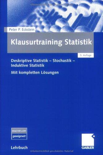 Klausurtraining Statistik: Deskriptive Statistik - Stochastik - Induktive Statistik. Mit kompletten Lösungen