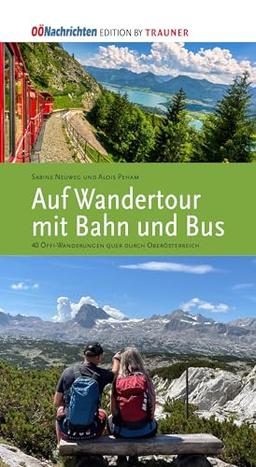 Wandertour mit Bahn und Bus: 40 Öffi-Wanderungen quer durch Oberösterreich