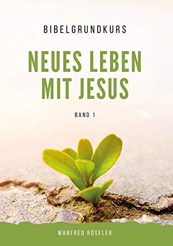 Bibelgrundkurs „Neues Leben mit Jesus“ Band 1