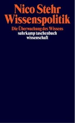 Wissenspolitik: Die Überwachung des Wissens (suhrkamp taschenbuch wissenschaft)