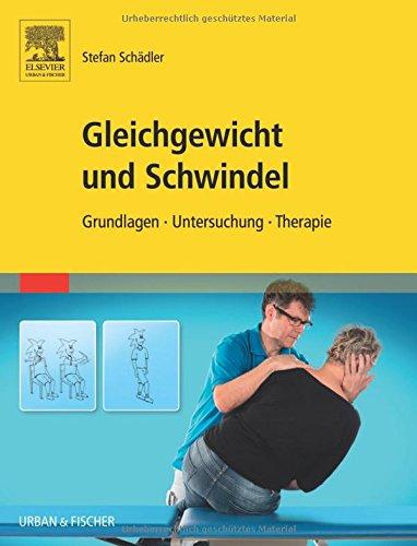 Gleichgewicht und Schwindel: Grundlagen Untersuchung Therapie