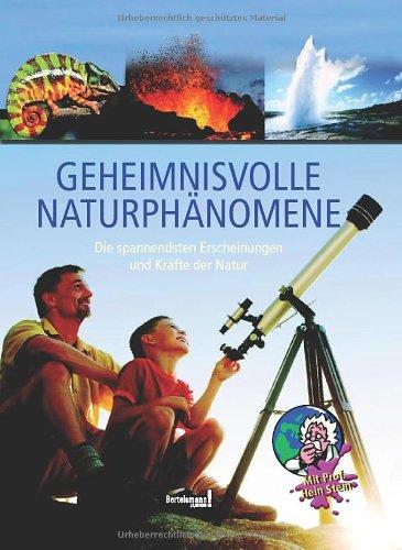 Geheimnisvolle Naturphänomene: Die spannendsten Erscheinungen und Kräfte der Natur