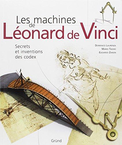 Les machines de Léonard de Vinci : secrets et inventions des codex