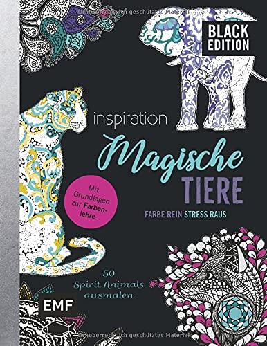 Black Edition: Magische Tiere – 50 Spirit Animals ausmalen: Mit allen Grundlagen zur Farbenlehre und Tipps zum Kolorieren – Farbe rein, Stress raus