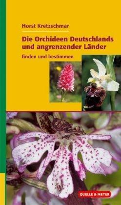 Die Orchideen Deutschlands und angrenzender Länder - finden und bestimmen