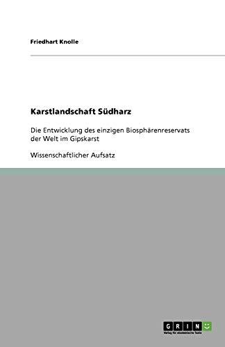 Karstlandschaft Südharz: Die Entwicklung des einzigen Biosphärenreservats der Welt im Gipskarst