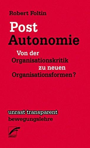 Post-Autonomie: Von der Organisationskritik zu neuen Organisationsformen? (transparent - bewegungslehre)