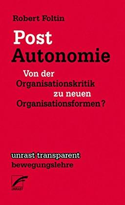 Post-Autonomie: Von der Organisationskritik zu neuen Organisationsformen? (transparent - bewegungslehre)