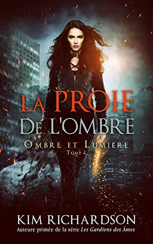 La Proie de L'ombre (Ombre et Lumière, Band 1)