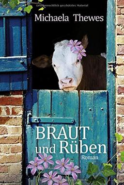 Braut und Rüben: Roman