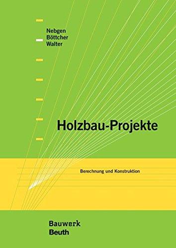 Holzbau-Projekte: Berechnung und Konstruktion (Bauwerk)