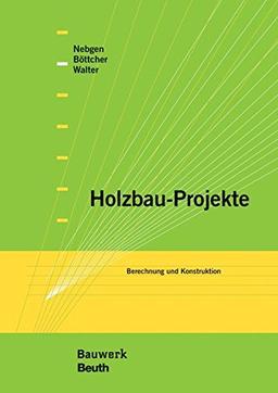 Holzbau-Projekte: Berechnung und Konstruktion (Bauwerk)