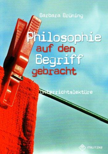 Philosophie auf den Begriff gebracht. Unterrichtslektüre