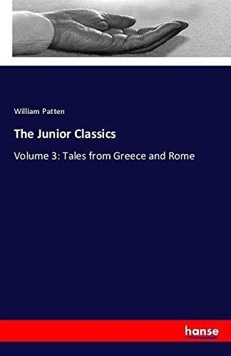 The Junior Classics: Volume 3: Tales from Greece and Rome