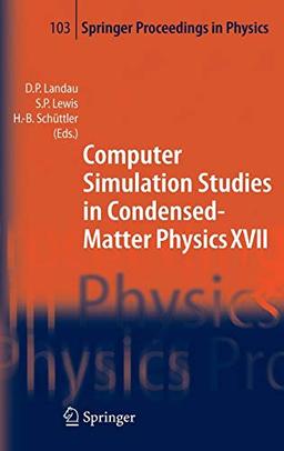 Computer Simulation Studies in Condensed-Matter Physics XVII: Proceedings of the Seventeenth Workshop, Athens, GA, USA, February 16-20, 2004 (Springer Proceedings in Physics, 103, Band 103)