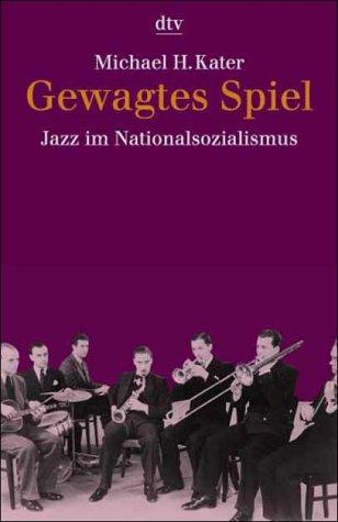 Gewagtes Spiel / JAZZ im Nationalsozialismus