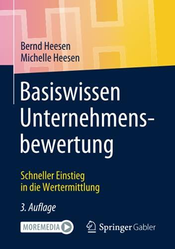 Basiswissen Unternehmensbewertung: Schneller Einstieg in die Wertermittlung