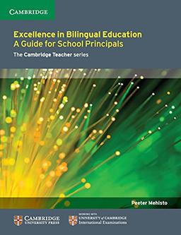 Excellence in Bilingual Education: A Guide For School Principals (The Cambridge Teacher Series)