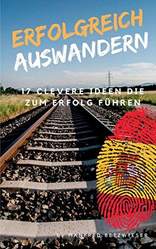 Erfolgreich Auswandern: 17 clevere Ideen die zum Erfolg führen