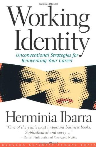 Working Identity: Unconventional Strategies for Reinventing Your Career