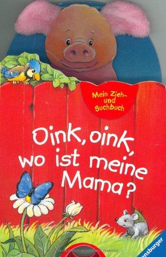 Mein Zieh- und Suchbuch: Oink, oink, wo ist meine Mama?