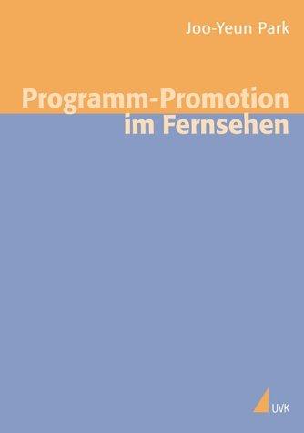 Programm-Promotion im Fernsehen (Medien und Märkte)