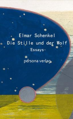 Die Stille und der Wolf: Essays