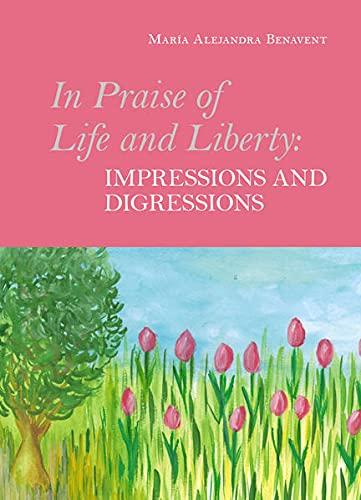 In Praise of Life and Liberty - Impressions and Digressions