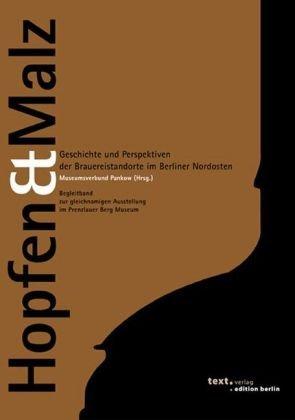 Hopfen & Malz. Geschichte und Perspektiven der Brauereistandorte  im Berliner Nordosten
