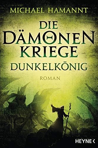 Die Dämonenkriege - Dunkelkönig: Roman (Die Dämonenkriege-Reihe, Band 2)