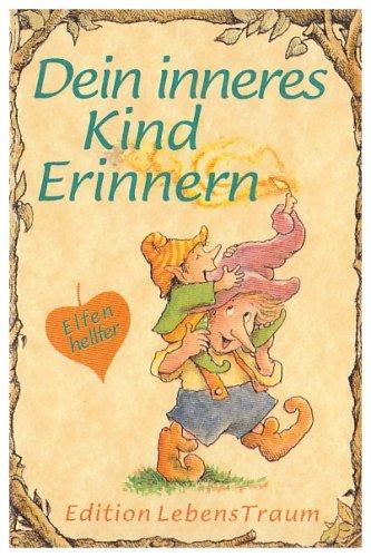 Elfenhellfer. Dein inneres Kind erinnern: Ein Elfenhellfer Selbsthilfebuch