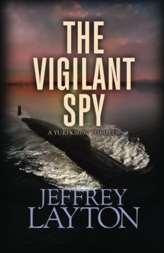 The Vigilant Spy (A Yuri Kirov Thriller, Band 4)