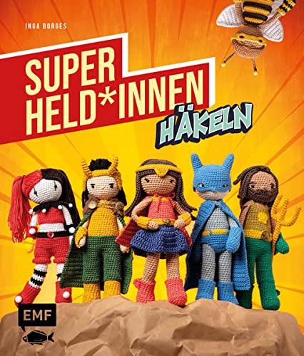 Superhelden und -heldinnen häkeln: Die 24 beliebtesten Charaktere aus Filmen, Serien & Comics als Amigurumi häkeln