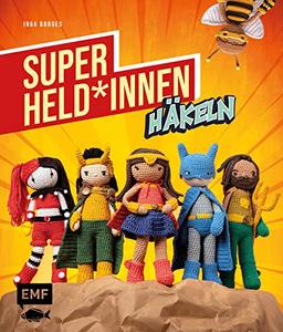 Superhelden und -heldinnen häkeln: Die 24 beliebtesten Charaktere aus Filmen, Serien & Comics als Amigurumi häkeln