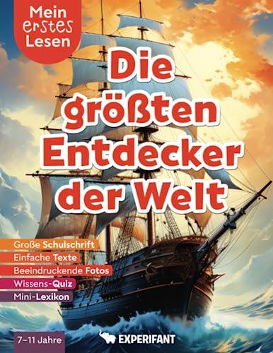 Mein erstes Lesen: Die größten Entdecker der Welt: Spannendes Wissen für Erstleser - Mit einfachen Texten, großer Schulschrift, beeindruckenden Fotos ... Lesen: Spannendes Wissen für Erstleser)