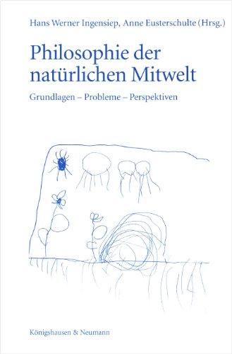 Philosophie der natürlichen Mitwelt: Grundlagen -Probleme - Perspektiven