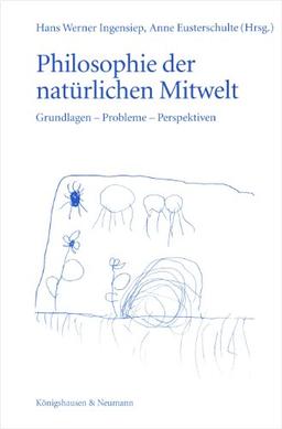 Philosophie der natürlichen Mitwelt: Grundlagen -Probleme - Perspektiven