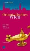 Orientalisches Wien: Eine Reise durch 1001 Nacht