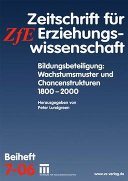 Bildungsbeteiligung: Wachstumsmuster und Chancenstrukturen 1800 - 2000: Zeitschrift für Erziehungswissenschaft. Beiheft 7/2006 (Zeitschrift für Erziehungswissenschaft - Sonderheft)