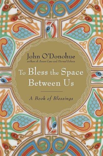 To Bless the Space Between Us: A Book of Blessings