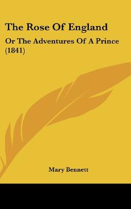 The Rose Of England: Or The Adventures Of A Prince (1841)