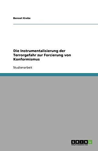 Die Instrumentalisierung der Terrorgefahr zur Forcierung von Konformismus