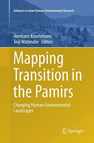 Mapping Transition in the Pamirs: Changing Human-Environmental Landscapes (Advances in Asian Human-Environmental Research)