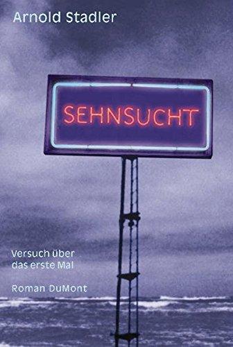 Sehnsucht: Versuch über das erste Mal