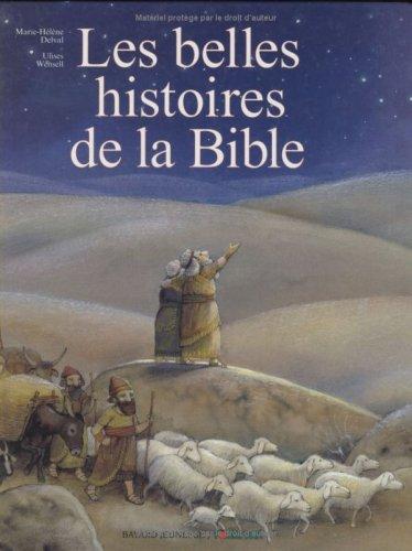 La Bible : les belles histoires de l'Ancien et du Nouveau Testament