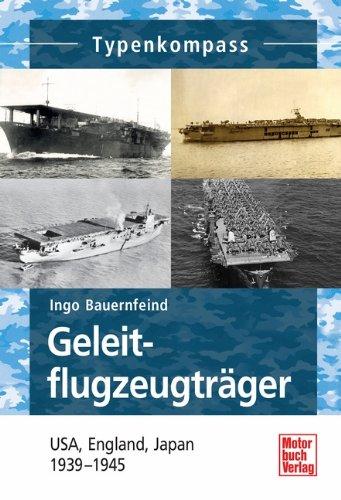 Geleitflugzugträger: USA, England, Japan 1939-1945 (Typenkompass)