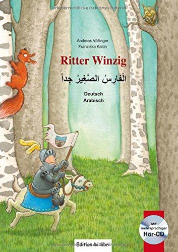 Ritter Winzig: Kinderbuch Deutsch-Arabisch mit mehrsprachiger Audio-CD